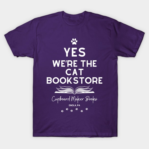 YES We're the Cat Bookstore (White Lettering) T-Shirt by Cupboard Maker Books